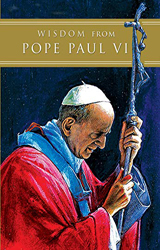 Wisdom From Pope Paul VI